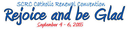 2015 SCRC Catholic Renewal Convention: God of Power and Might!