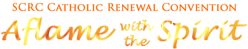 2017 SCRC Catholic Renewal Convention: Aflame with the Spirit