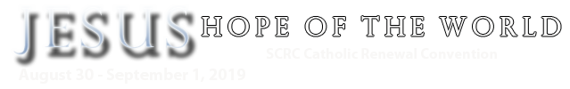 2019 SCRC Catholic Renewal Convention: Jesus - Hope of the World